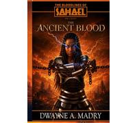The Bloodlines of Sahael Volume One Book One: The Ancient Blood (AUTHORS CUT)