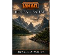 The Bloodlines of Sahael Volume Three Book Five: The Housa of Sahael (AUTHORS CUT) Edition (The Bloodlines of Sahael Volume Three Book One: THE DIVINE BLOOD)