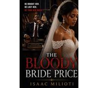 The Bloody Bride Price: He Bought Her. He Lost Her. He Took Her Back