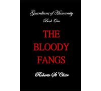 The Bloody Fangs: Guardians of Humanity: Book 1