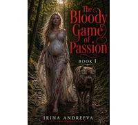The Bloody Game of Passion - Book 1: Dark Psychological Thriller. Crime. Suspense
