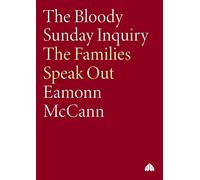 The Bloody Sunday Inquiry: The Families Speak Out