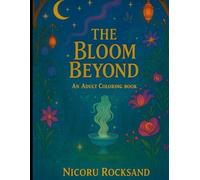 The Bloom Beyond: an Adult coloring book