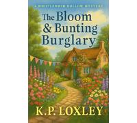 The Bloom & Bunting Burglary: A Whistlewhim Hallow Mystery: 3 (A Whistlewhim Hallow Mystery - The Glow & Gossamer Gambit)