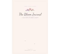 The Bloom Journal: A 90-Day Floral & Motivational Practice for Growth & Positivity