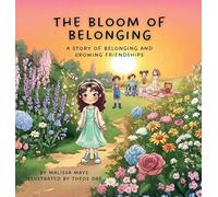 The Bloom of Belonging: A Story of Belonging and Growing Friendships: 3 (The Garden of Becoming)