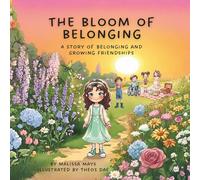 The Bloom of Belonging: A Story of Belonging and Growing Friendships: 3 (The Garden of Becoming)