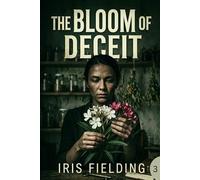 The Bloom of Deceit: A Coastal Murder Mystery, An Amateur Sleuth, A Poisonous Bloom, And A Town Full of Secrets (The Seaside Bluffs Mysteries Book 3)