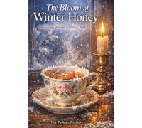 The Bloom of Winter Honey: A Cozy Fantasy Novel About Magic, Memory Tea, and Hope in Endless Winter (The Secrets of Wren & Willow Book 2)