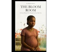 The Bloom Room: For Every Woman Who Thought Her Story Was Over