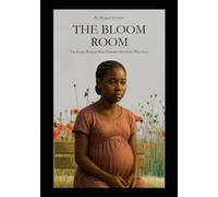The Bloom Room: For Every Woman Who Thought Her Story Was Over