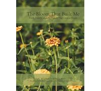 The Bloom That Built Me: Faith, Family, and the Flowers That Grew a Dream