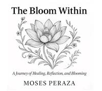 The Bloom Within: A Journey of Healing, Reflection, and Blooming: 1 (Still Light)