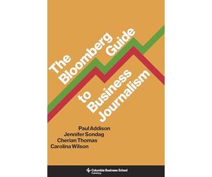 The Bloomberg Guide to Business Journalism