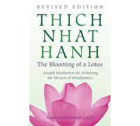 The Blooming of a Lotus: Revised Edition of the Classic Guided Meditation for Achieving the Miracle of Mindfulness