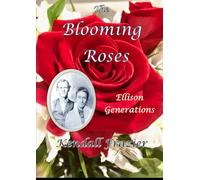 The Blooming Roses: The Ellison Family: The Descendants of Asa and Elizabeth Ellison