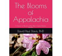 The Blooms of Appalachia: A Season of Blooms at the West Virginia Botanic Garden
