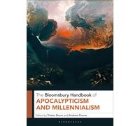 The Bloomsbury Handbook of Apocalypticism and Millennialism
