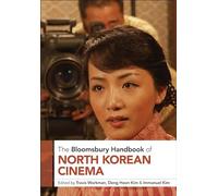 The Bloomsbury Handbook of North Korean Cinema