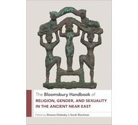 The Bloomsbury Handbook of Religion, Gender, and Sexuality in the Ancient Near East