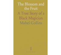 The Blossom and the Fruit: A True Story of a Black Magician