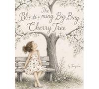 The Blossoming Big Bing Cherry Tree (Granmama Gee’s Garden: The Tree Series)