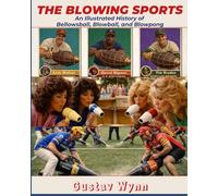 The Blowing Sports: An Illustrated History of Bellowsball, Blowball, and Blowpong