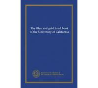 The Blue and gold hand book of the University of California