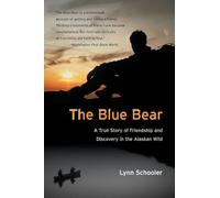 The Blue Bear: A True Story of Friendship and Discovery in the Alaskan Wild [Idioma Inglés]