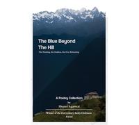The Blue Beyond The Hills The Floating, the Endless, the Ever Returning: A Poetry Collection