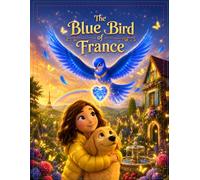 The Blue Bird of France: A Magical Children's Picture Book About Sharing, Friendship, Kindness, and Courage for Kids Ages 3-6