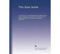 The blue book: Accounting, recordkeeping and reporting by postsecondary educational institutions for federally funded student financial aid programs