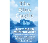 The Blue Castle: A Classic of Canadian Women's Literature: Student Edition