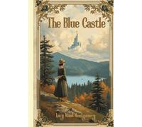 The Blue Castle: A Classic Romance Novel