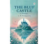 The Blue Castle A Novel