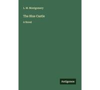 The Blue Castle: A Novel