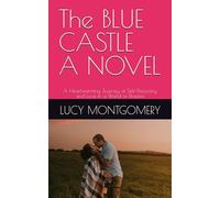 The BLUE CASTLE A NOVEL: A Heartwarming Journey of Self-Discovery and Love in a World of Dreams