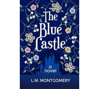 The Blue Castle (Annotated): a novel