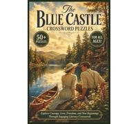 The Blue Castle Crosswords | 50+ Puzzles | For All Ages!: Explore Courage, Love, Freedom, and New Beginnings Through Engaging Literary Crosswords
