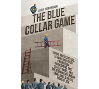 The Blue Collar Game: Taking back control, Leaning into that promotion, overcoming that Sh!@y boss, and overcoming everyday challenges in the work place