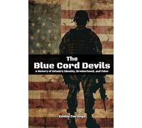 The Blue Cord Devils: A History of Infantry Identity, Brotherhood, and Valor