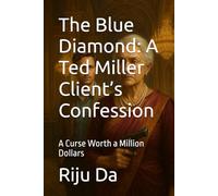 The Blue Diamond: A Ted Miller Client’s Confession: A Curse Worth a Million Dollars