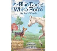 The Blue Dog and the White Horse: The Best of Friends