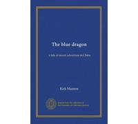 The blue dragon: a tale of recent adventure in China