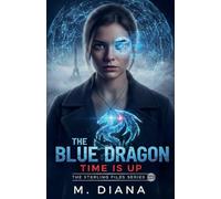 The Blue Dragon: Time is Up: 1 (The Sterling Files)