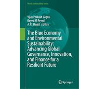 The Blue Economy and Environmental Sustainability: Advancing Global Governance, Innovation, and Finance for a Resilient Future (World Sustainability Series)