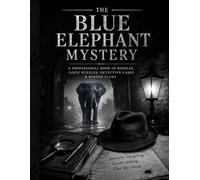 The Blue Elephant Mystery: 148 Challenging Riddles, Logic Puzzles, Detective Cases, Hidden Clues & Brain Teasers for Adults