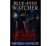 THE BLUE-EYED WATCHER: THE RAIN WENT BLOODY BACKWARDS: 1 (BEW UNIVERSE)