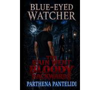 THE BLUE-EYED WATCHER: THE RAIN WENT BLOODY BACKWARDS (BEW UNIVERSE)