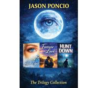 The Blue Eyes Trilogy: Three Novels by Jason Poncio - The Trilogy Collection
